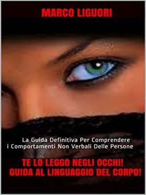 cover image of Te Lo Leggo Negli Occhi! Guida al Linguaggio del Corpo!